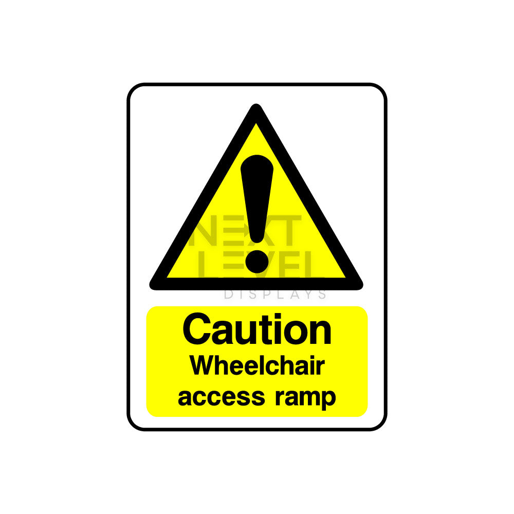 Caution Wheelchair Ramp safety sign a workplace safety sign next