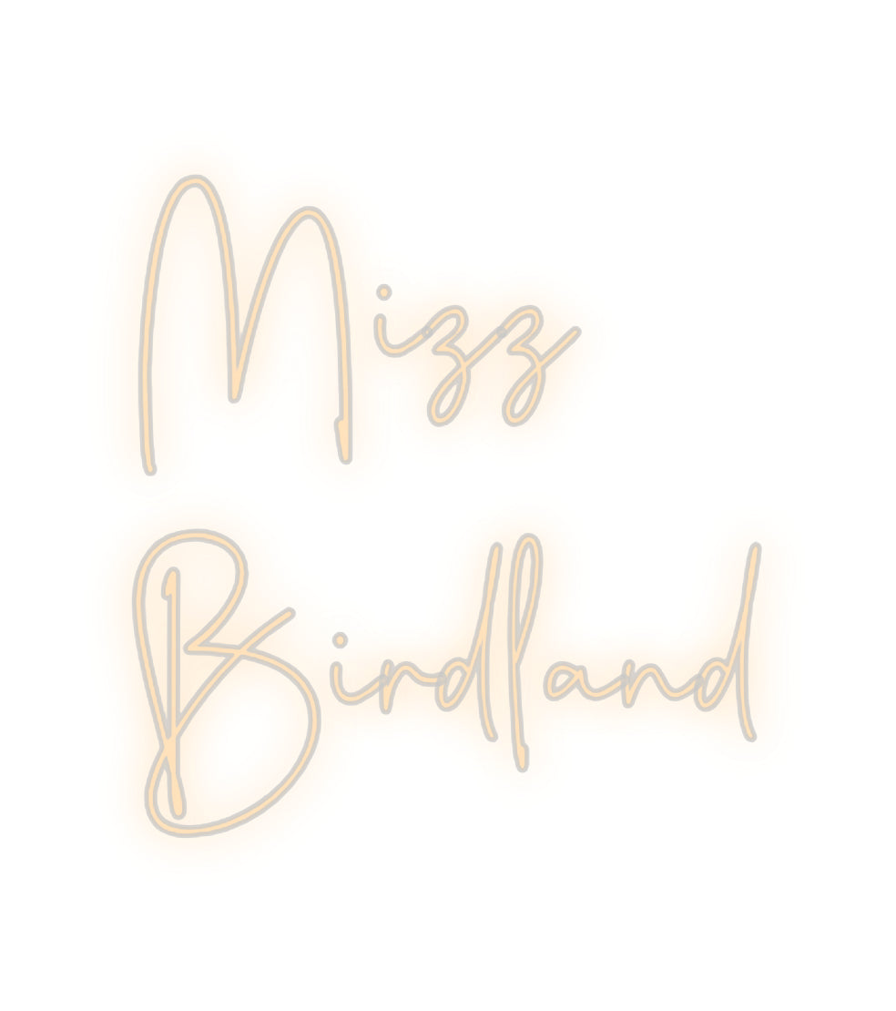 Custom Neon: Mizz
Birdland